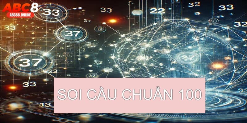 Soi cầu chuẩn 100